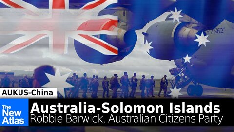 Australia vs China-Solomon Islands Security Deal feat. Robbie Barwick