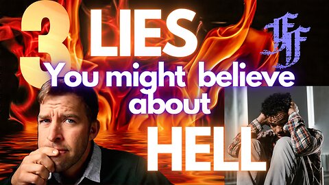 3 Lies About Hell That Keep You From God // The Faith of The Fathers