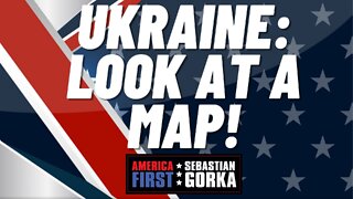 Ukraine: Look at a Map! Kurt Schlichter with Sebastian Gorka on AMERICA First
