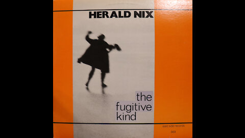 Herald Nix - The Fugitive Kind (1986)