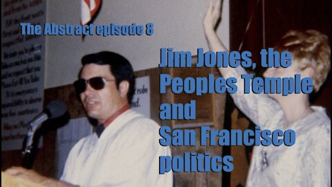 Jim Jones, the Peoples Temple and San Francisco Politics