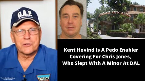 Kent Hovind Is A Pedo Enabler Covering For Chris Jones, Who Slept With A Minor At DAL