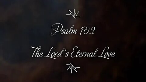 Psalm 102 | The Lord's Eternal Love | Audio Bible | Humility of the Bride - 6