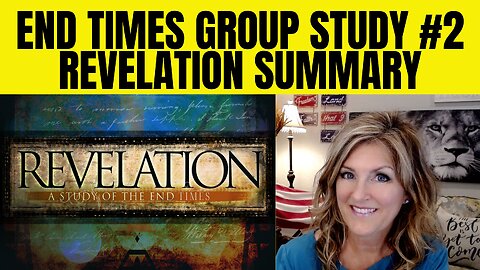 End Times Group Study 2 - Revelation Summary 6-5-23