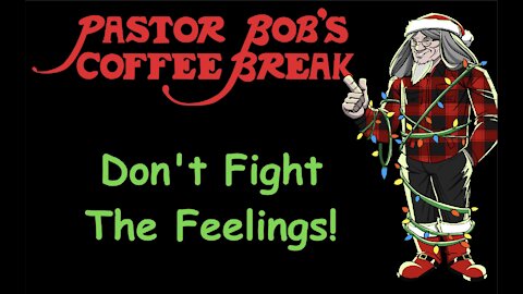 DON'T FIGHT THE FEELINGS! / PB's Coffee Break