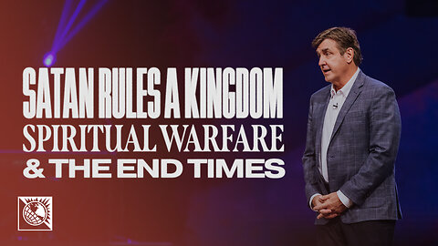 Spiritual Warfare & The End Times [Satan Rules a Kingdom]