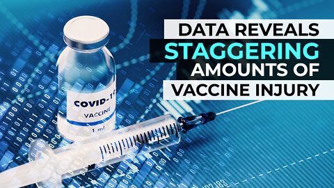 DATA REVEALS STAGGERING AMOUNTS OF VACCINE INJURY