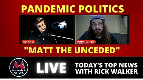Pandemic Politics: "Matt The Unceded" | Maverick News Live