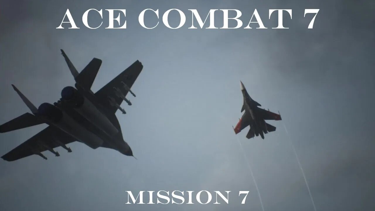 Ace Combat 7: How to Complete Mission 7