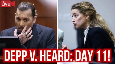 Johnny Depp v. Amber Heard Trial LIVE COVERAGE Day 11!