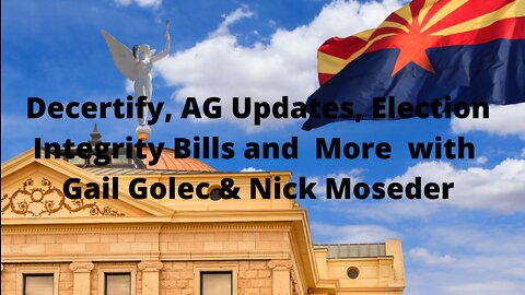 Decertify, AG Updates, Election Integrity and More with Gail Golec and Nick Moseder