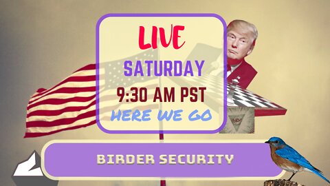 Saturday *LIVE* Birder Security Edition