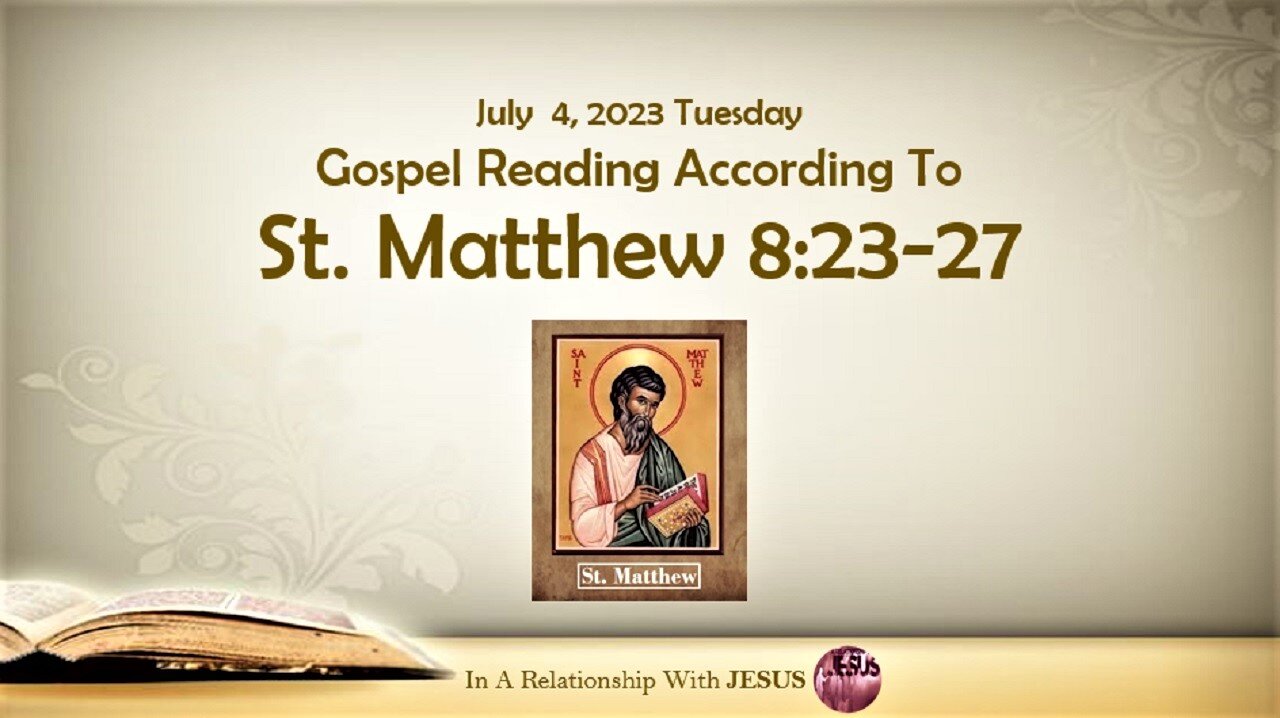 July 04 2023 Gospel Reading Matthew Chapter 8 Verse 2327