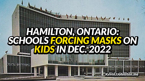 Hamilton Ontario Schools Are Forcing Kids To Wear Masks in December 2022 Even Though COVID is Over
