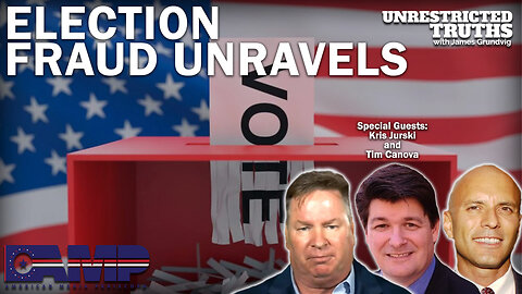 Election Fraud Unravels with Kris Jurski and Tim Canova | Unrestricted Truths Ep. 239