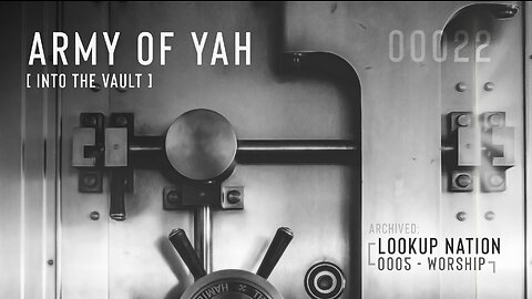 Army of YAH – 0022 – Into The Vault – LookUP | Worship, Church 3.0