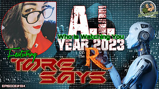 A.I. - WHO IS WATCHING YOU - YEAR OF THE R's 2023 - FEATURING TORE SAYS - EP#134