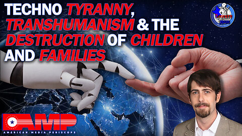 Techno Tyranny, Transhumanism & the Destruction of Children and Families | Liberty Hour Ep. 22