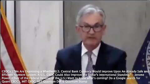 CBDCs | "We Are Examining a Whether U.S. Central Bank Currency Would Improve Upon An Already Safe and Efficient Payment System. A U.S. CBDC Could Also Improve the Dollar's International Standing." - Jerome Powell (Chair of the Federal Reser