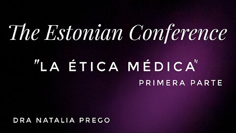 THE ESTONIAN CONFERENCE: ÉTICA MÉDICA