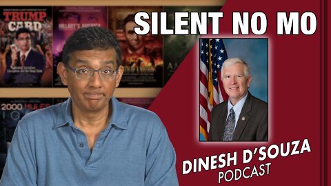 SILENT NO MO Dinesh D’Souza Podcast Ep340