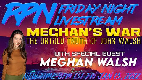 Meghan’s War - The Untold Truth with Meghan Walsh on Fri. Night Livestream