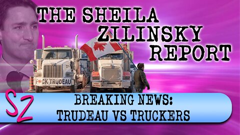 BREAKING NEWS: Trudeau VS Truckers | The Sheila Zilinsky Report | 2-2-2022