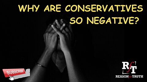 WHY CONSERVATIVES ARE SO NEGATIVE?