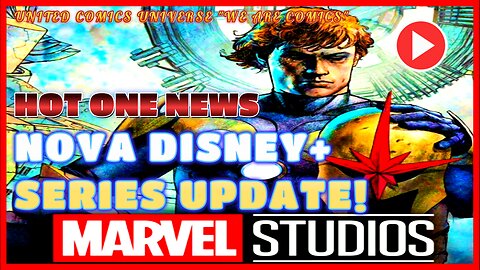 HOT ONE NEWS: Marvel Studios Nova Disney+ Series Update! Ft. JoninSho "We Are Hot"