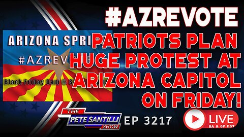 #AZREVOTE! PATRIOTS PLAN HUGE PROTEST IN ARIZONA STARTING ON BLACK FRIDAY | EP 3217-8AM