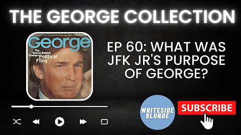 EP 60: What was JFK Jr's purpose for George Magazine? (George Magazine, February/March 2000)