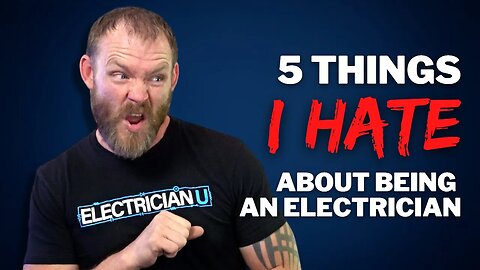 5 Things I HATE About Being an Electrician!
