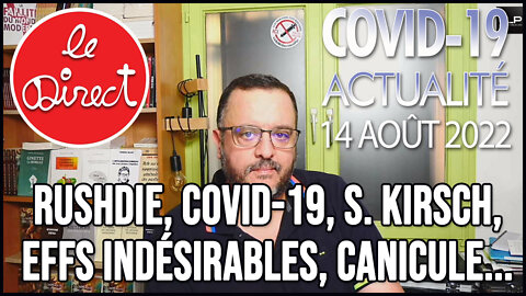 Direct 14 août 22 : Rushdie, Covid-19, S. Kirsch, effets indésirables, canicule...