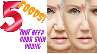 5 Foods That Keep Your Skin Young
