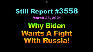 Why Biden Wants A Fight With Russia, 3558