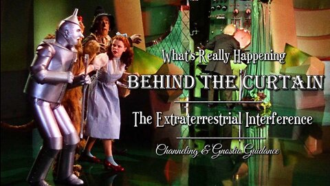 What's Really Happening Behind the Curtain - Part 1 of the Extraterrestrial Interference