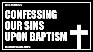 Confessing Our Sins Upon Baptism