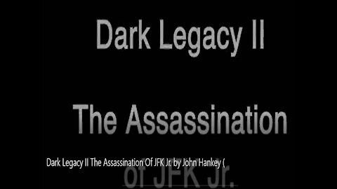 ARK LEGACY II: THE ASSASSINATION OF JFK JR. BY JOHN HANKEY (2014)