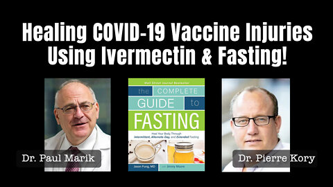 Dr. Marik & Dr. Kory - Healing COVID-19 Vaccine Injuries Using Ivermectin & Fasting!