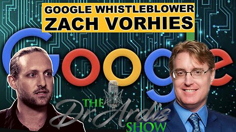 'Dr. Ardis Show' 'Google' Whisleblower 'Zach Vorhies' Fighting Big Tech With 'BLAST.VIDEO'