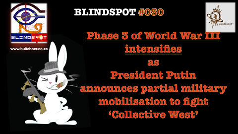 Blindspot 50 - Phase3 of WWIII intensifies: Russian military mobilisation to fight ‘Collective West’