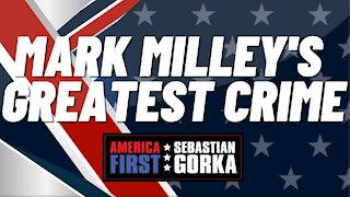 Mark Milley's greatest crime. Sebastian Gorka on AMERICA First