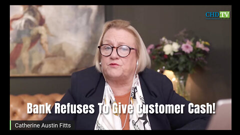 Financial Consultant Catherine Austin Fitts - Bank Refuses To Give Customer Cash!