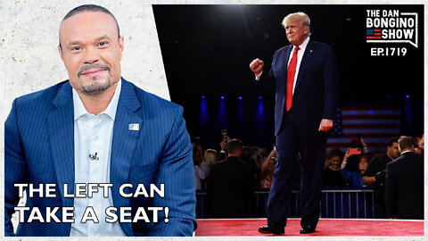 Ep. 1719 The Left Can Take A Seat! - The Dan Bongino Show