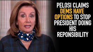 Pelosi And Dems Claims They Will Stop Trump From Doing His Job