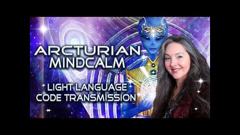 Arcturian MindCalm Light Language Code Activation By Lightstar