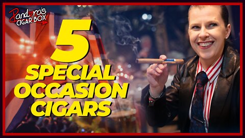My 5 best cigars for a special occasion