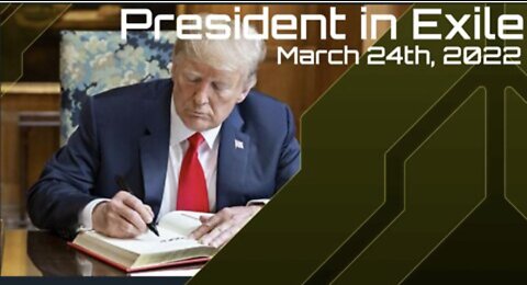 President in Exile, Part 2 - March 24th, 2022