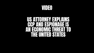 US Attorney Explains CCP Is A Threat