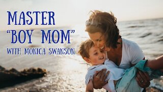 Master "Boy Mom" - Interview with Monica Swanson, Part 2